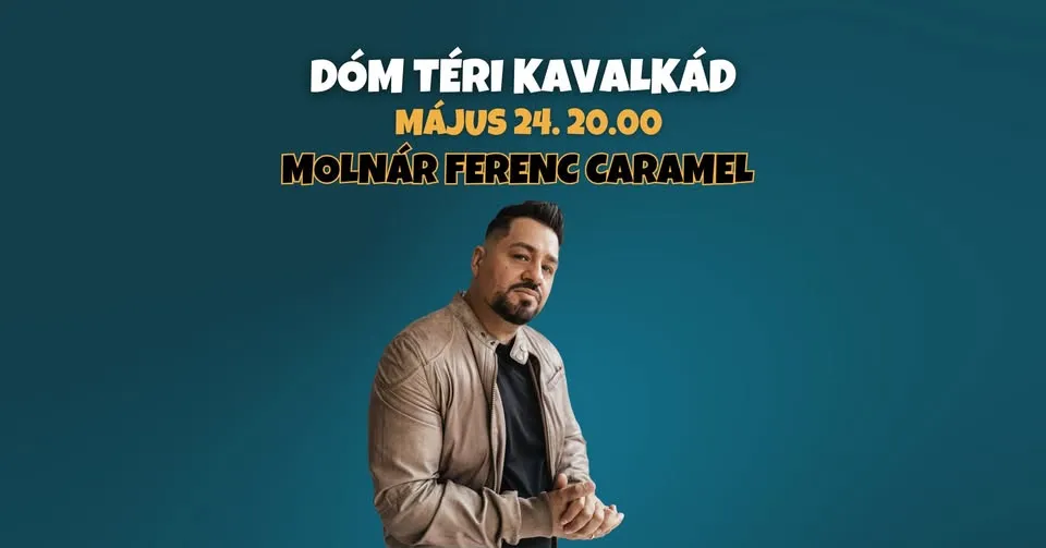 MOLNÁR FERENC CARAMEL // Dóm téri KAVALKÁD // Szeged Napja Ünnepségsorozat